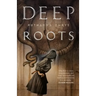 Deep Roots