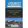 Greater Than a Tourist-Cape May County New Jersey USA: 50 Travel Tips from a Local