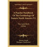 A Popular Handbook of the Ornithology of Eastern North America V1: The Land Birds (1896)