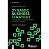 Dynamic Business Strategy: Competing in a Fast-Changing, Uncertain Context