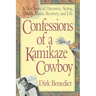 Confessions of a Kamikaze Cowboy: A True Story of Discovery, Acting, Health, Illness, Recovery, and Life