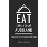Eat Like a Local- Auckland: Auckland New Zealand Food Guide