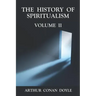 The History of Spiritualism Volume 2