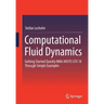 Computational Fluid Dynamics: Getting Started Quickly with Ansys Cfx 18 Through Simple Examples