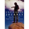 Unfinished Journey: From War to Peace from Violence to Wholeness