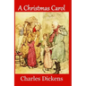 A Christmas Carol: Complete and Unabridged 1843 Edition (Illustrated)