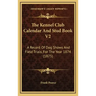 The Kennel Club Calendar And Stud Book V2: A Record Of Dog Shows And Field Trials, For The Year 1874 (1875)