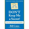 Don't Keep Me a Secret: Proven Tactics to Get Referrals and Introductions