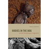 Bodies in the Bog and the Archaeological Imagination