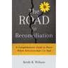 The Road to Reconciliation: A Comprehensive Guide to Peace When Relationships Go Bad