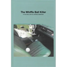 The Whiffle Ball Killer: A true story and my witness statement