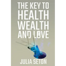The Key to Health, Wealth and Love