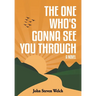 The One Who's Gonna See You Through
