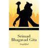 Srimad Bhagavad Gita: Simplified