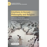 Emotions in Korean Philosophy and Religion: Confucian, Comparative, and Contemporary Perspectives