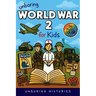 Unboring World War 2 for Kids: Funny, Interesting, Concise Guide to Spies, Codes, and Desert Battles You Won't Believe Are True