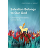 Salvation Belongs to Our God: Celebrating the Bible's Central Story