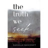 The Truth We Seek