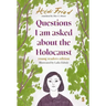 Questions I Am Asked about the Holocaust: Young Reader's Edition