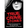 True Crime Stories: Monsters And Criminals From The Last 250 Years: Sickly Serial Killers From The Past