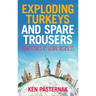 Exploding Turkeys and Spare Trousers: Adventures in global business