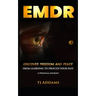 Emdr: DISCOVER FREEDOM and PEACE from learning to process your past.