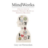 MindWorks: A Practical Guide for Changing Thoughts Beliefs, and Emotional Reactions