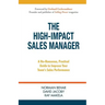 The High-Impact Sales Manager: A No-Nonsense, Practical Guide to Improve Your Team's Sales Performance