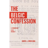 The Belgic Confession: A Commentary (Volume 1)