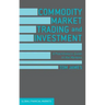 Commodity Market Trading and Investment: A Practitioners Guide to the Markets