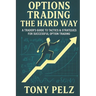 Options Trading the Hard Way: A Trader's Guide to Tactics & Strategies for Successful Option Trading