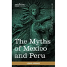 The Myths of Mexico and Peru