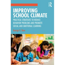Improving School Climate: Practical Strategies to Reduce Behavior Problems and Promote Social and Emotional Learning