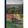 History of the Town of Rochester, Vt.