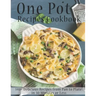 One Pot Recipes Cookbook: 140+ Delicious Recipes from Pan to Plate in 30 Minutes or Less