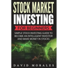 Stock Market Investing For Beginners- Simple Stock Investing Guide To Become An Intelligent Investor And Make Money In Stocks