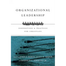 Organizational Leadership: Foundations & Practices for Christians