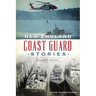 New England Coast Guard Stories: Remarkable Mariners