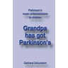 Grandpa has got Parkinson´s: Parkinson´s made understandable to children