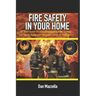 Fire Safety In Your Home: A Short Guide On Incorporating Practices To Keep Your Family, Home and Valuables Safe In An Emergency