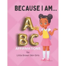 Because I Am ABC's of Affirmations for Little Brown Skin Girls