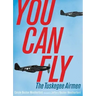 You Can Fly: The Tuskegee Airmen