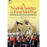 A Norfolk Soldier in the First Sikh War -A Private Soldier Tells the Story of His Part in the Battles for the Conquest of India