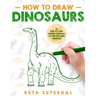 How To Draw Dinosaurs: 30 Step-By-Step Unique Designs of Pre-Historic Animals