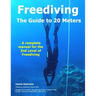 FREEDIVING - The Guide to 20 Meters: A Complete Manual for the 2nd Level of Free Diving
