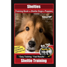 Shelties Training Book for Sheltie Dogs & Puppies By BoneUP DOG Training, Dog Care, Dog Behavior, Hand Cues Too! Are You Ready to Bone Up? Easy Traini