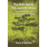 The Holy Spirit, Chi, and the Other: A Model of Global and Intercultural Pneumatology