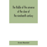 The riddle of the universe at the close of the nineteenth century