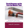 Thyroid Hormones and the Tests that Monitor Them: Hormonal Functions, Imbalances and Treatments