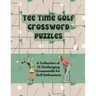 Tee Time Golf Crossword Puzzles: A Collection of 12 Challenging Crosswords for Golf Enthusiasts